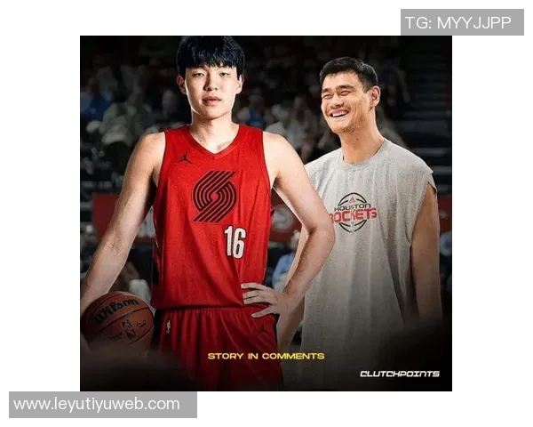 姚明期待明年火箭中国赛重聚老朋友共庆篮球盛事